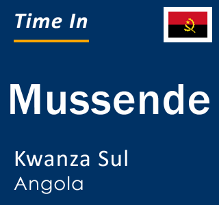 Current local time in Mussende, Kwanza Sul, Angola