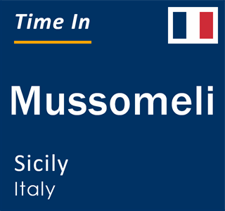 Current local time in Mussomeli, Sicily, Italy