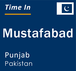 Current local time in Mustafabad, Punjab, Pakistan