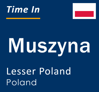 Current local time in Muszyna, Lesser Poland, Poland