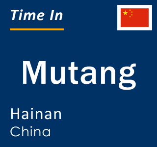 Current local time in Mutang, Hainan, China