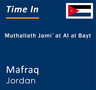 Current local time in Muthallath Jami`at Al al Bayt, Mafraq, Jordan