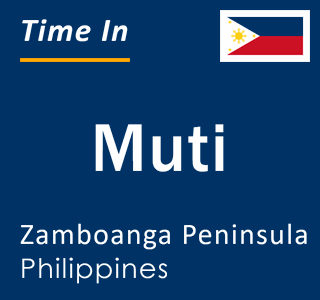 Current local time in Muti, Zamboanga Peninsula, Philippines