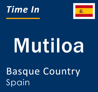 Current local time in Mutiloa, Basque Country, Spain