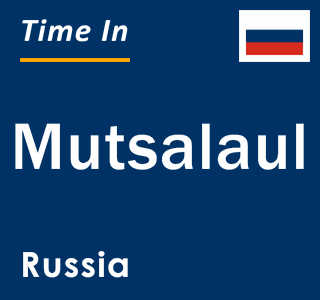 Current local time in Mutsalaul, Russia