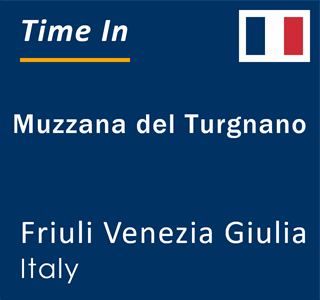 Current local time in Muzzana del Turgnano, Friuli Venezia Giulia, Italy