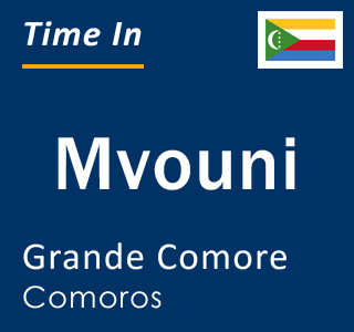 Current time in Mvouni, Grande Comore, Comoros