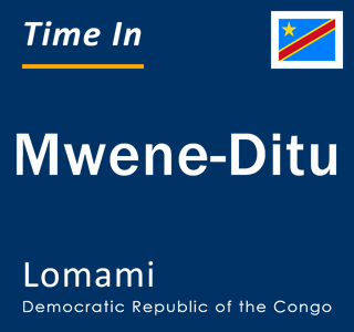 Current local time in Mwene-Ditu, Lomami, Democratic Republic of the Congo