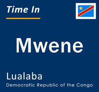 Current local time in Mwene, Lualaba, Democratic Republic of the Congo