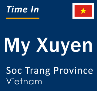 Current local time in My Xuyen, Soc Trang Province, Vietnam