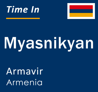 Current local time in Myasnikyan, Armavir, Armenia