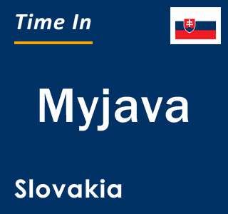Current local time in Myjava, Slovakia