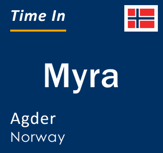Current local time in Myra, Agder, Norway