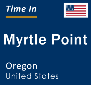 Current local time in Myrtle Point, Oregon, United States