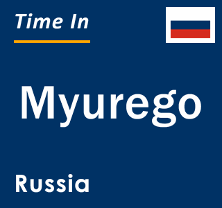 Current local time in Myurego, Russia