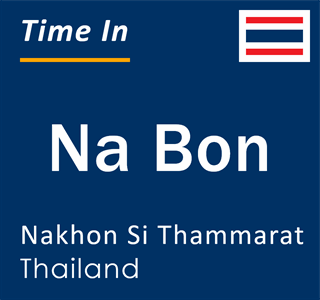 Current local time in Na Bon, Nakhon Si Thammarat, Thailand