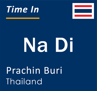 Current local time in Na Di, Prachin Buri, Thailand