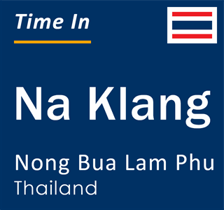 Current time in Na Klang, Nong Bua Lam Phu, Thailand