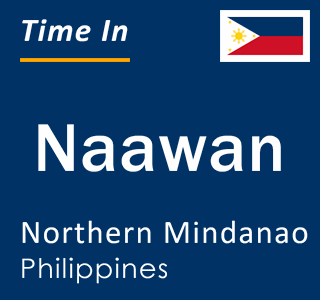 Current local time in Naawan, Northern Mindanao, Philippines