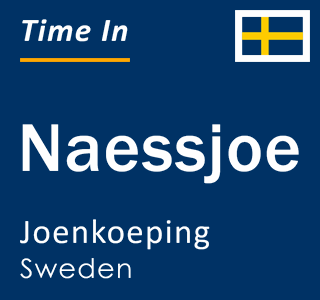 Current time in Naessjoe, Joenkoeping, Sweden