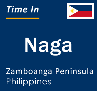 Current local time in Naga, Zamboanga Peninsula, Philippines