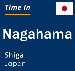 Current local time in Nagahama, Shiga, Japan