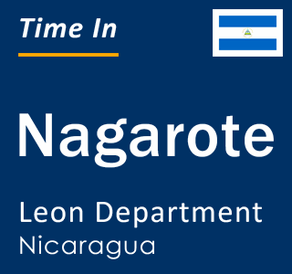 Current local time in Nagarote, Leon Department, Nicaragua