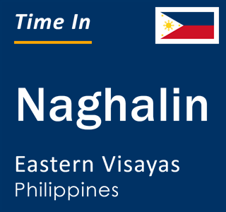 Current local time in Naghalin, Eastern Visayas, Philippines