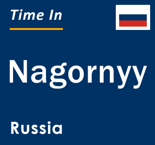 Current local time in Nagornyy, Russia