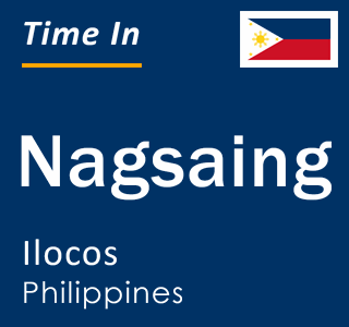 Current local time in Nagsaing, Ilocos, Philippines