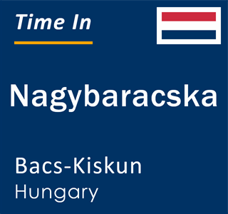 Current local time in Nagybaracska, Bacs-Kiskun, Hungary