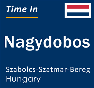 Current local time in Nagydobos, Szabolcs-Szatmar-Bereg, Hungary