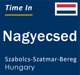 Current local time in Nagyecsed, Szabolcs-Szatmar-Bereg, Hungary