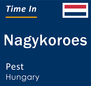 Current local time in Nagykoroes, Pest, Hungary