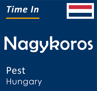 Current local time in Nagykoros, Pest, Hungary