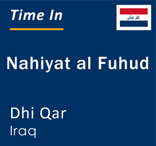 Current local time in Nahiyat al Fuhud, Dhi Qar, Iraq