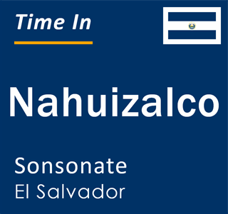 Current time in Nahuizalco, Sonsonate, El Salvador
