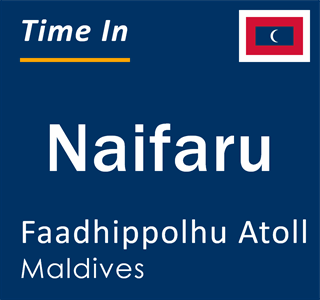 Current local time in Naifaru, Lhaviyani Atholhu, Maldives