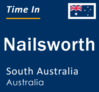 Current local time in Nailsworth, South Australia, Australia