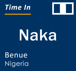 Current local time in Naka, Benue, Nigeria