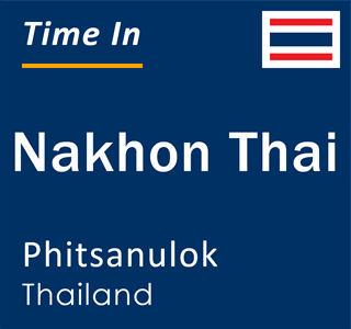 Current local time in Nakhon Thai, Phitsanulok, Thailand
