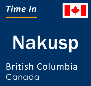 Current local time in Nakusp, British Columbia, Canada
