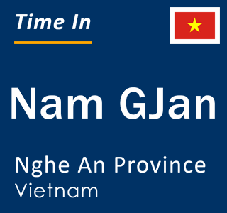 Current local time in Nam GJan, Nghe An Province, Vietnam