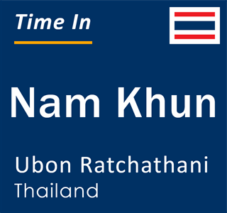 Current local time in Nam Khun, Ubon Ratchathani, Thailand