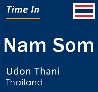 Current local time in Nam Som, Udon Thani, Thailand