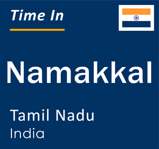 Current local time in Namakkal, Tamil Nadu, India