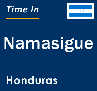 Current local time in Namasigue, Honduras