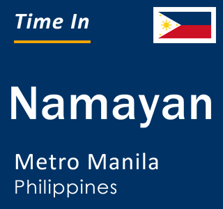 Current local time in Namayan, Metro Manila, Philippines