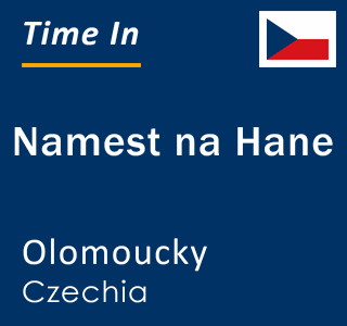 Current local time in Namest na Hane, Olomoucky, Czechia