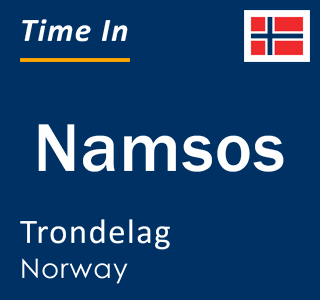 Current time in Namsos, Trondelag, Norway